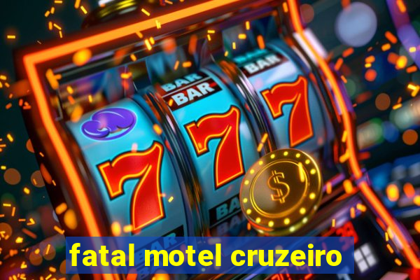 fatal motel cruzeiro